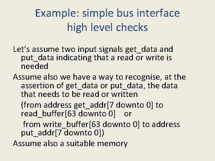 Example: simple bus interface high level checks Let’s assume two input signals get_data and