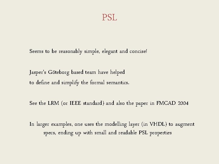 PSL Seems to be reasonably simple, elegant and concise! Jasper’s Göteborg based team have