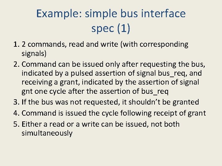 Example: simple bus interface spec (1) 1. 2 commands, read and write (with corresponding