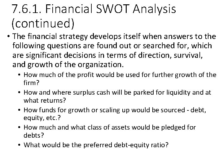 7. 6. 1. Financial SWOT Analysis (continued) • The financial strategy develops itself when