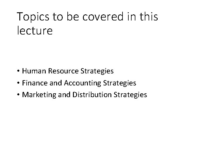 Topics to be covered in this lecture • Human Resource Strategies • Finance and