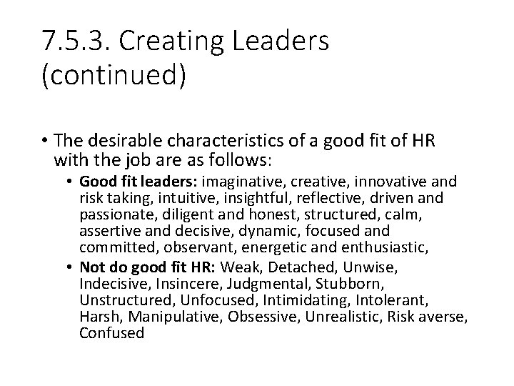 7. 5. 3. Creating Leaders (continued) • The desirable characteristics of a good fit