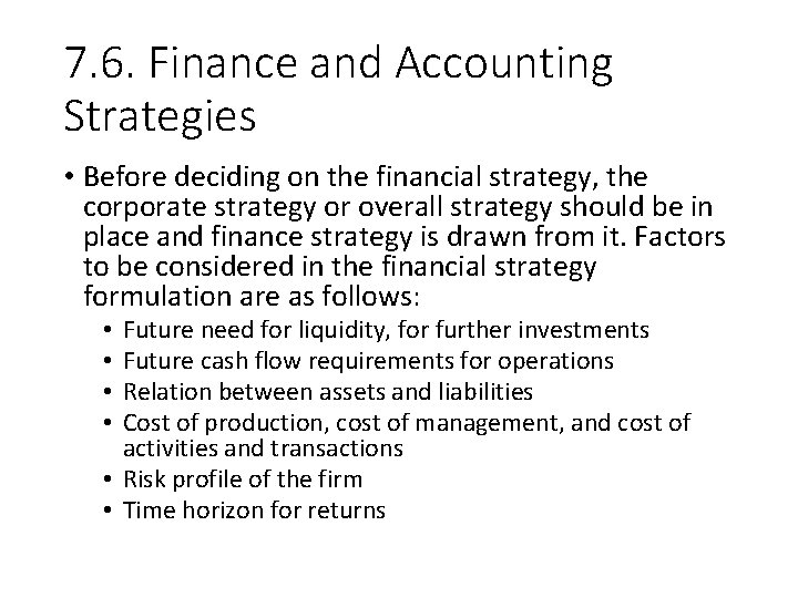 7. 6. Finance and Accounting Strategies • Before deciding on the financial strategy, the