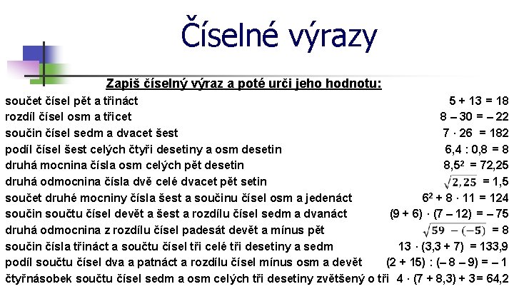 Číselné výrazy Zapiš číselný výraz a poté urči jeho hodnotu: součet čísel pět a