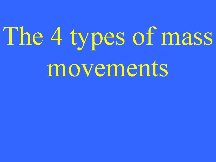 The 4 types of mass movements 