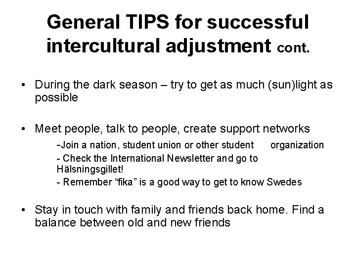 General TIPS for successful intercultural adjustment cont. • During the dark season – try