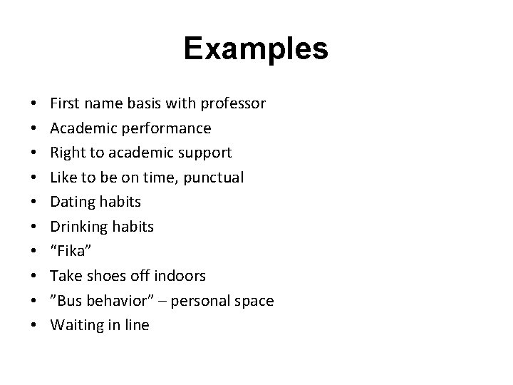 Examples • • • First name basis with professor Academic performance Right to academic