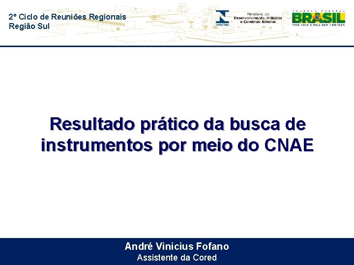 2º Ciclo de Reuniões Regionais Região Sul Resultado prático da busca de instrumentos por