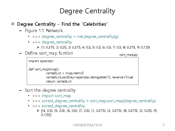 Degree Centrality – Find the “Celebrities” – Figure 1. 1 Network • >>> degree_centrality