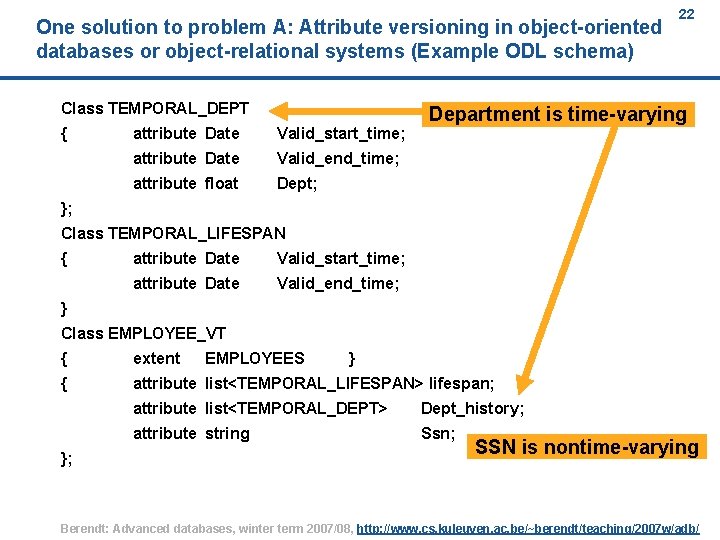 One solution to problem A: Attribute versioning in object-oriented databases or object-relational systems (Example One solution to problem A: Attribute versioning in object-oriented databases or object-relational systems (Example