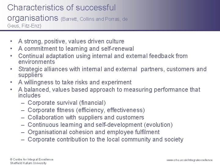 Characteristics of successful organisations (Barrett, Collins and Porras, de Geus, Fitz-Enz) • A strong,