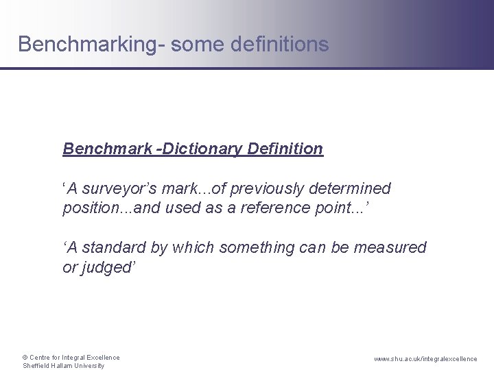 Benchmarking- some definitions Benchmark -Dictionary Definition ‘A surveyor’s mark. . . of previously determined