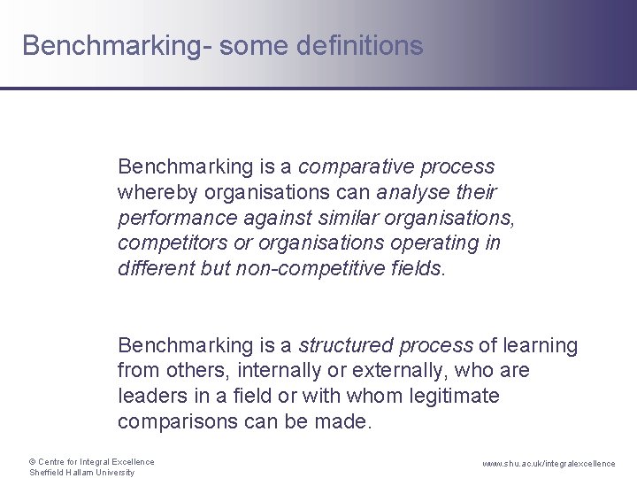 Benchmarking- some definitions Benchmarking is a comparative process whereby organisations can analyse their performance