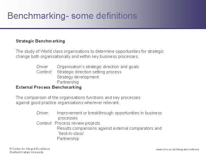 Benchmarking- some definitions Strategic Benchmarking The study of World class organisations to determine opportunities