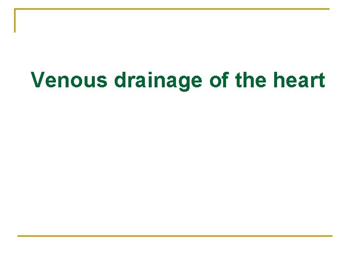 Venous drainage of the heart 