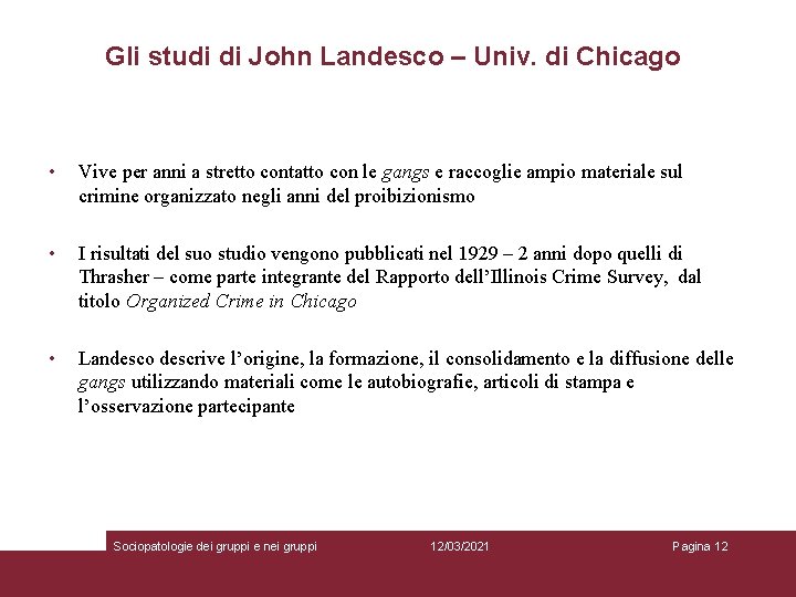 Gli studi di John Landesco – Univ. di Chicago • Vive per anni a