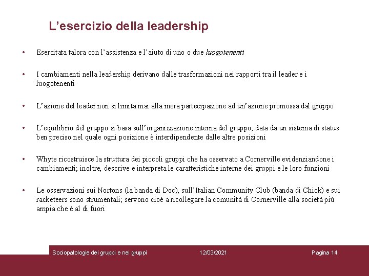 L’esercizio della leadership • Esercitata talora con l’assistenza e l’aiuto di uno o due