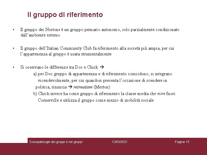 Il gruppo di riferimento • Il gruppo dei Nortons è un gruppo primario autonomo,