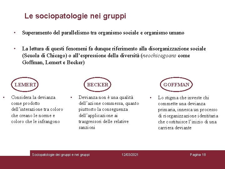 Le sociopatologie nei gruppi • Superamento del parallelismo tra organismo sociale e organismo umano