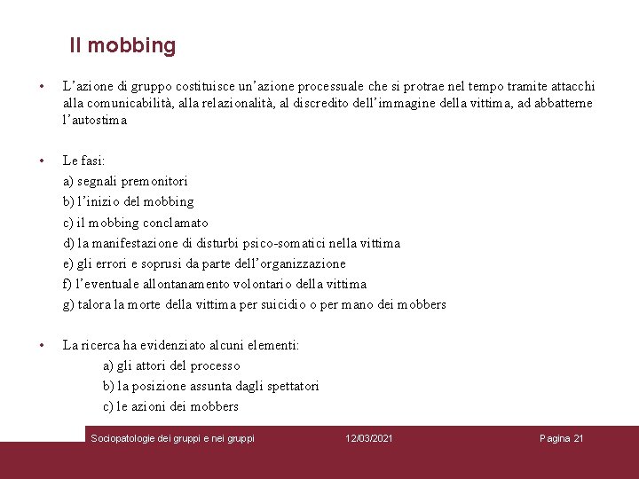 Il mobbing • L’azione di gruppo costituisce un’azione processuale che si protrae nel tempo