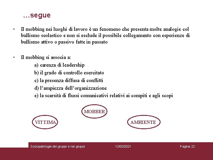 …segue • Il mobbing nei luoghi di lavoro è un fenomeno che presenta molte