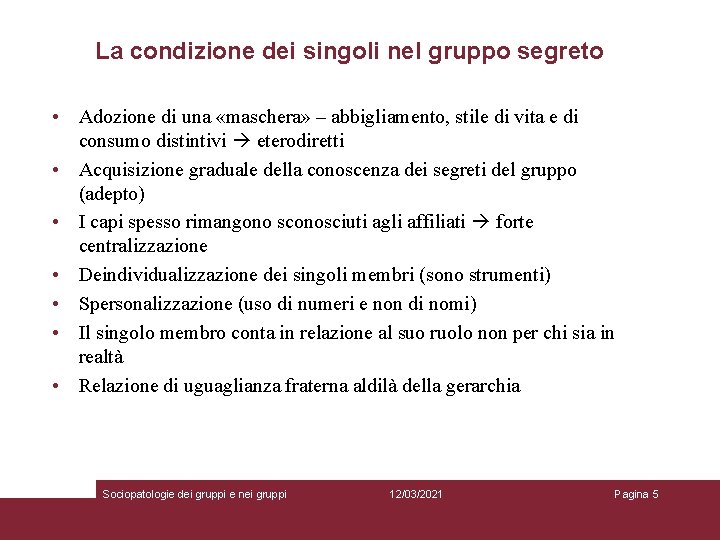 La condizione dei singoli nel gruppo segreto • Adozione di una «maschera» – abbigliamento,