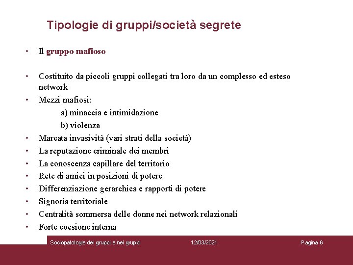 Tipologie di gruppi/società segrete • Il gruppo mafioso • Costituito da piccoli gruppi collegati