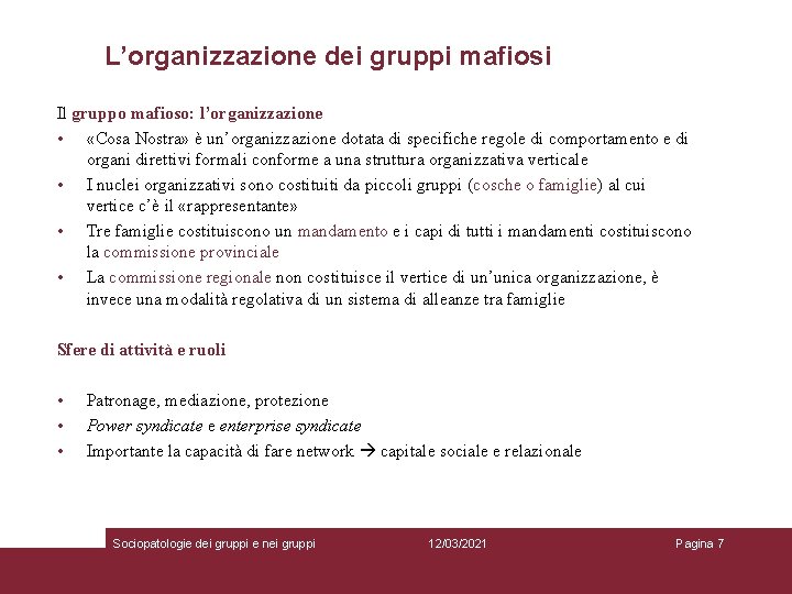 L’organizzazione dei gruppi mafiosi Il gruppo mafioso: l’organizzazione • «Cosa Nostra» è un’organizzazione dotata