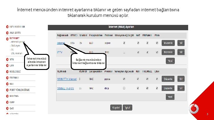 İnternet menüsünden intenret ayarlarına tıklanır ve gelen sayfadan internet bağlantısına tıklanarak kurulum menüsü açılır.