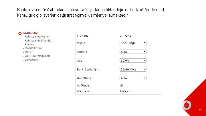 Kablosuz menüsü altından kablosuz ağ ayarlarına tıklandığımızda ilk bölümde mod, kanal, güç gibi ayarları