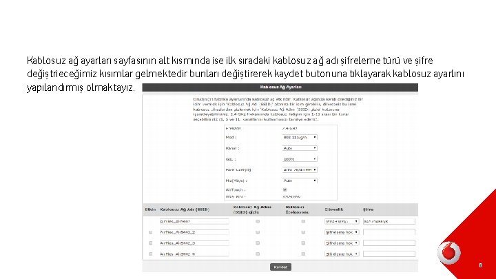 Kablosuz ağ ayarları sayfasının alt kısmında ise ilk sıradaki kablosuz ağ adı şifreleme türü