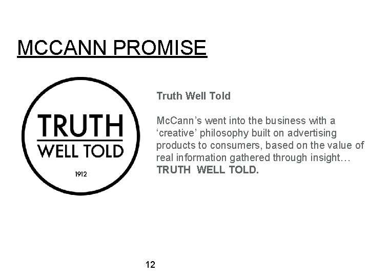 MCCANN PROMISE Truth Well Told Mc. Cann’s went into the business with a ‘creative’ MCCANN PROMISE Truth Well Told Mc. Cann’s went into the business with a ‘creative’