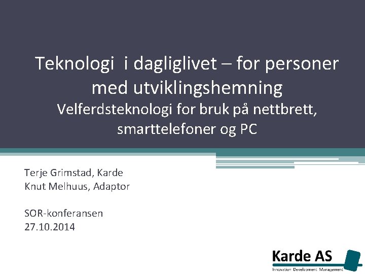 Teknologi i dagliglivet – for personer med utviklingshemning Velferdsteknologi for bruk på nettbrett, smarttelefoner