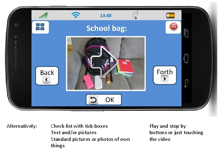 13: 45 School bag: Forth Back OK Alternatively: Check-list with tick-boxes Text and/or pictures