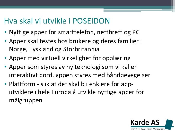 Hva skal vi utvikle i POSEIDON • Nyttige apper for smarttelefon, nettbrett og PC