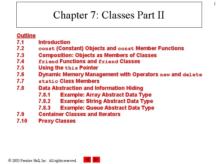 1 Chapter 7: Classes Part II Outline 7. 1 7. 2 7. 3 7.