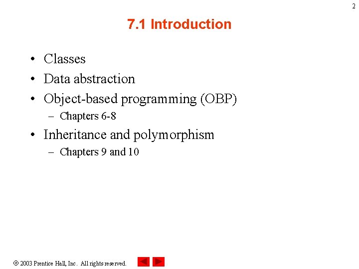 2 7. 1 Introduction • Classes • Data abstraction • Object-based programming (OBP) –