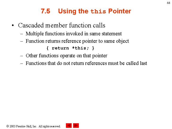 44 7. 5 Using the this Pointer • Cascaded member function calls – Multiple