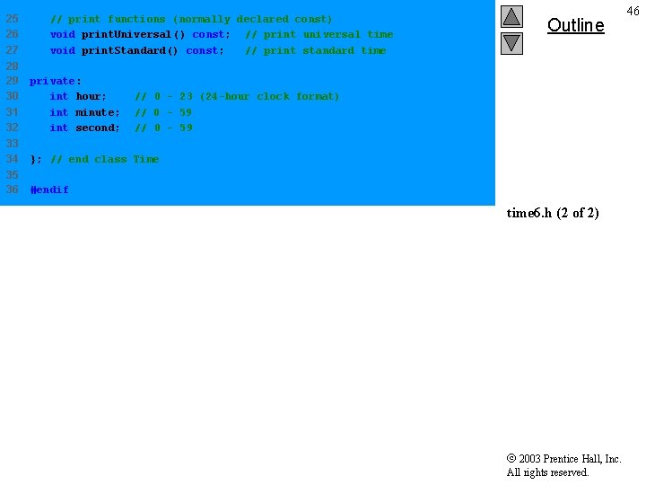 25 26 27 // print functions (normally declared const) void print. Universal() const; //