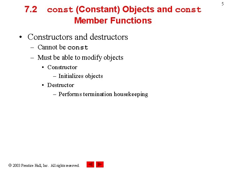 7. 2 const (Constant) Objects and const Member Functions • Constructors and destructors –