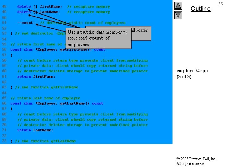 48 49 delete [] first. Name; // recapture memory delete [] last. Name; //