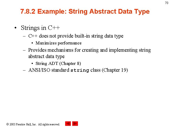 70 7. 8. 2 Example: String Abstract Data Type • Strings in C++ –