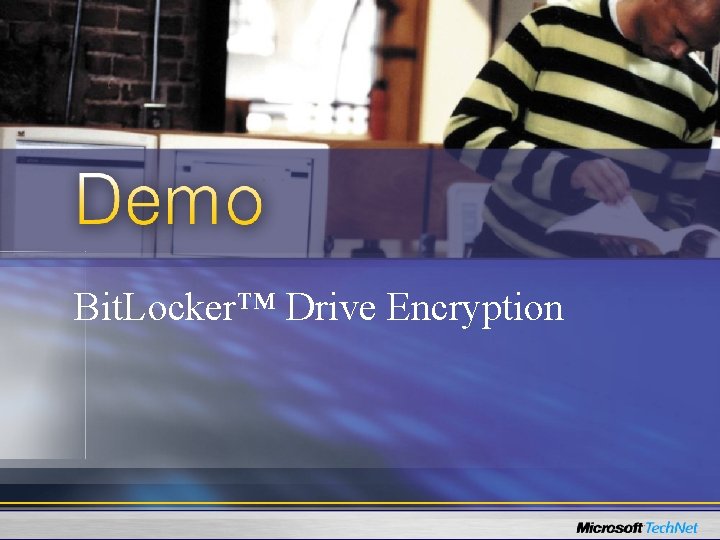 Bit. Locker™ Drive Encryption 