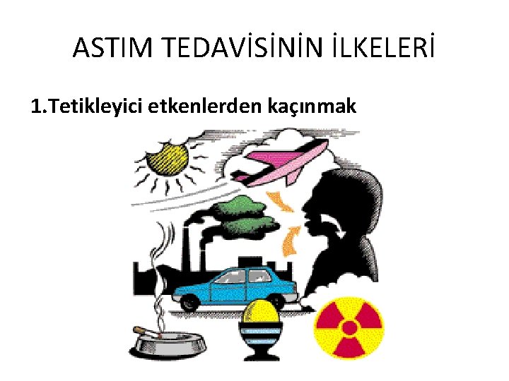 ASTIM TEDAVİSİNİN İLKELERİ 1. Tetikleyici etkenlerden kaçınmak 