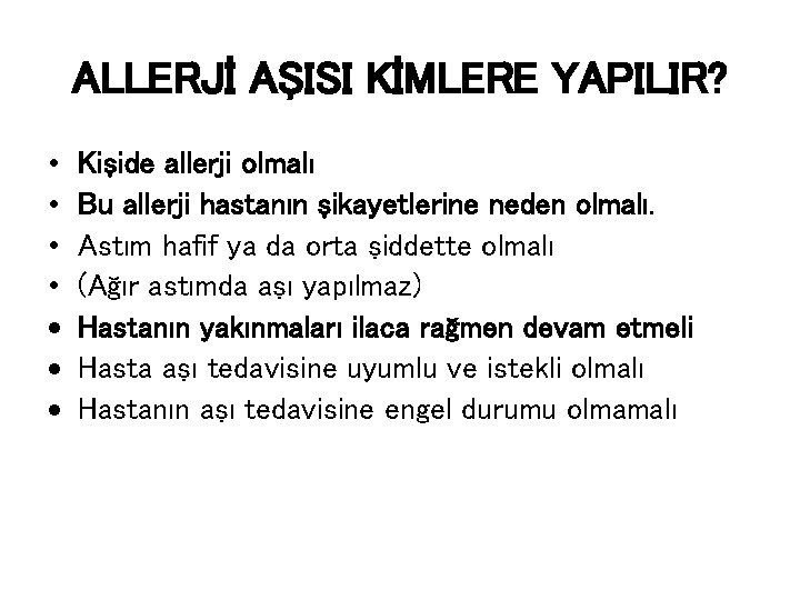 ALLERJİ AŞISI KİMLERE YAPILIR? • • · · · Kişide allerji olmalı Bu allerji