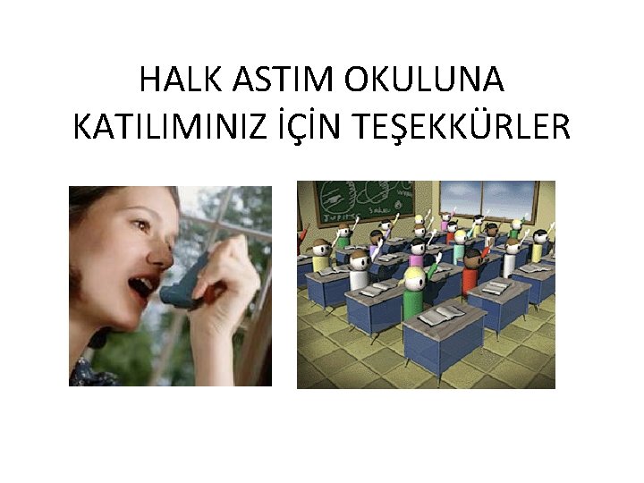 HALK ASTIM OKULUNA KATILIMINIZ İÇİN TEŞEKKÜRLER 