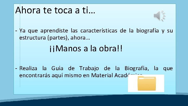 Ahora te toca a ti… - Ya que aprendiste las características de la biografía