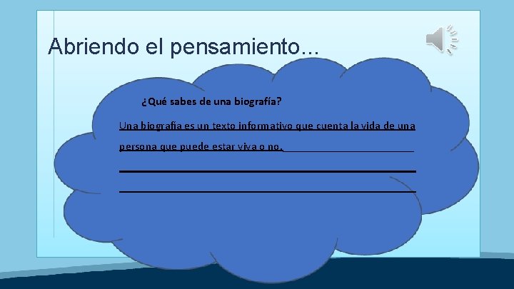 Abriendo el pensamiento. . . ¿Qué sabes de una biografía? Una biografía es un