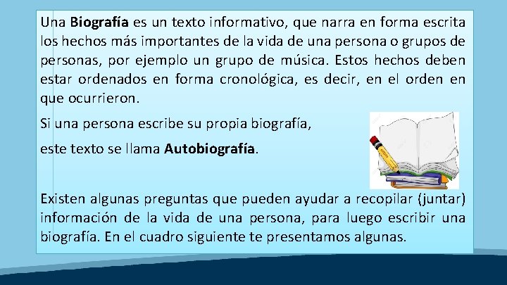 Una Biografía es un texto informativo, que narra en forma escrita los hechos más