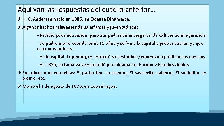 Aquí van las respuestas del cuadro anterior… Ø H. C. Andersen nació en 1805,